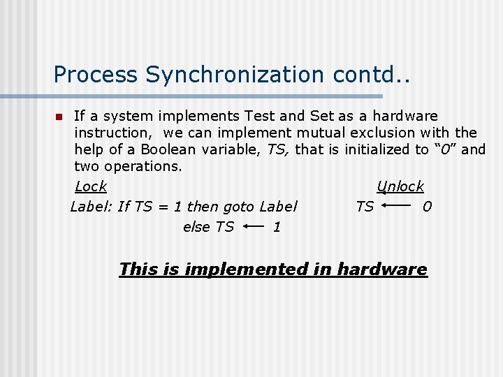 Process Synchronization contd. . n If a system implements Test and Set as a