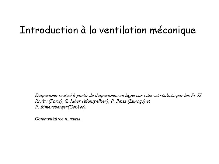 Introduction à la ventilation mécanique Diaporama réalisé à partir de diaporamas en ligne sur