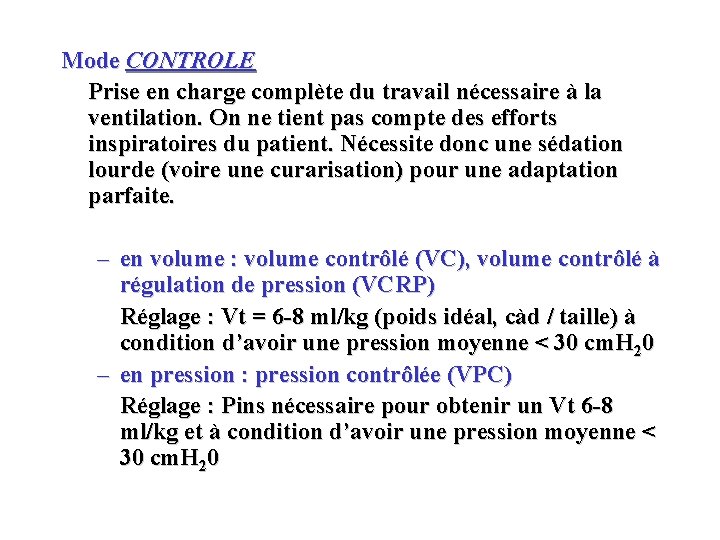 Mode CONTROLE Prise en charge complète du travail nécessaire à la ventilation. On ne