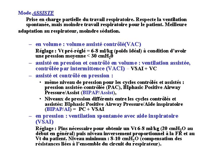 Mode ASSISTE Prise en charge partielle du travail respiratoire. Respecte la ventilation spontanée, mais