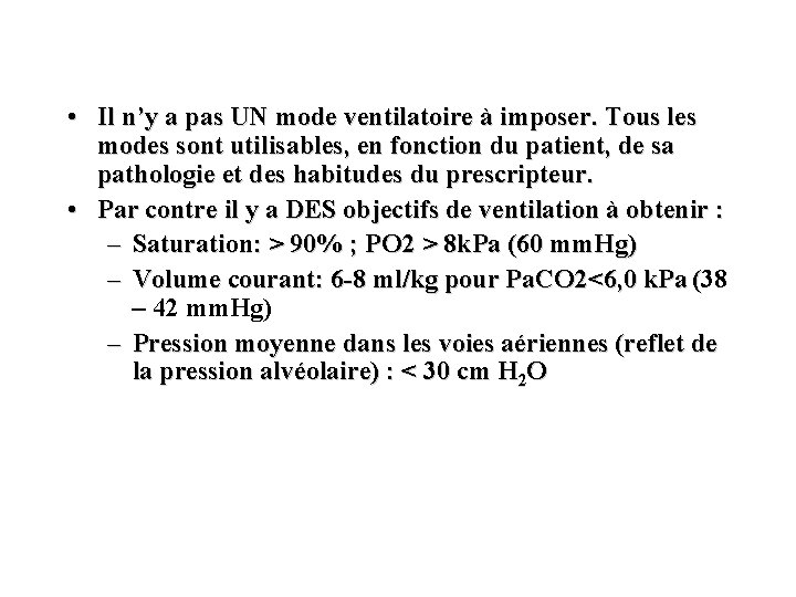  • Il n’y a pas UN mode ventilatoire à imposer. Tous les modes