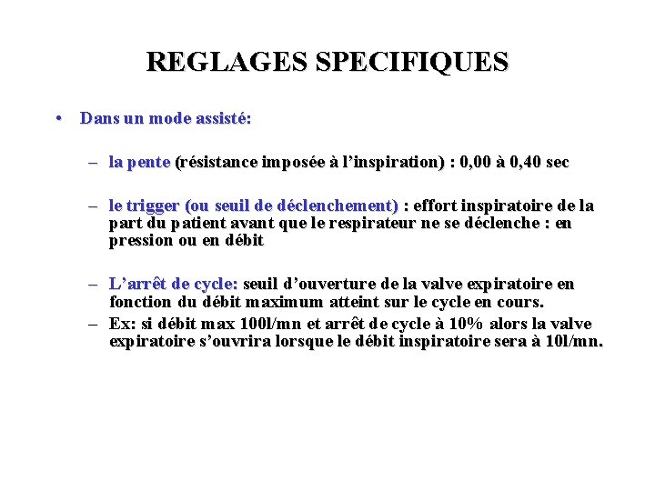 REGLAGES SPECIFIQUES • Dans un mode assisté: – la pente (résistance imposée à l’inspiration)