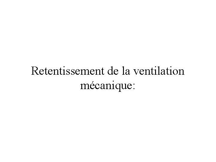 Retentissement de la ventilation mécanique: 