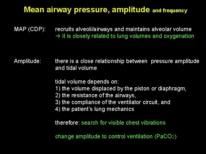 Mean airway pressure, amplitude and frequency MAP (CDP): recruits alveoli/airways and maintains alveolar volume