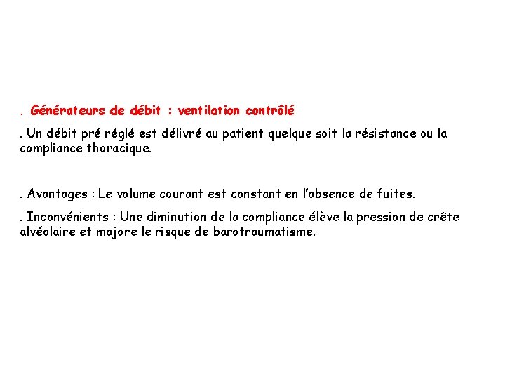 . Générateurs de débit : ventilation contrôlé. Un débit pré réglé est délivré au