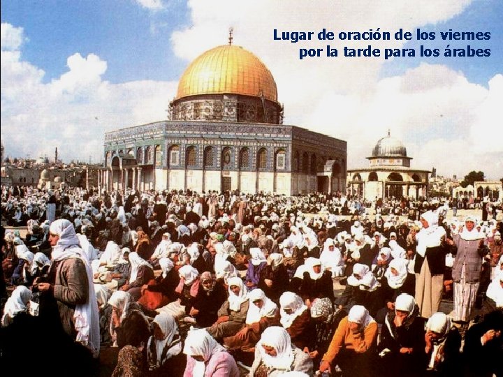 Lugar de oración de los viernes por la tarde para los árabes 