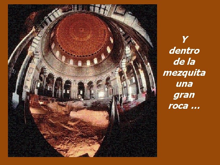Y dentro de la mezquita una gran roca … 