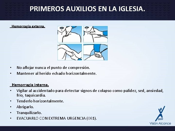 PRIMEROS AUXILIOS EN LA IGLESIA. Hemorragia externa. • • No aflojar nunca el punto