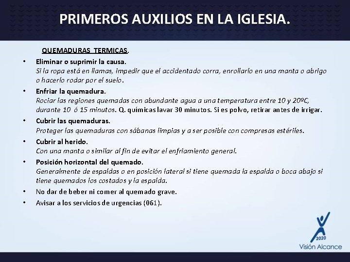 PRIMEROS AUXILIOS EN LA IGLESIA. QUEMADURAS TERMICAS. • Eliminar o suprimir la causa. Si