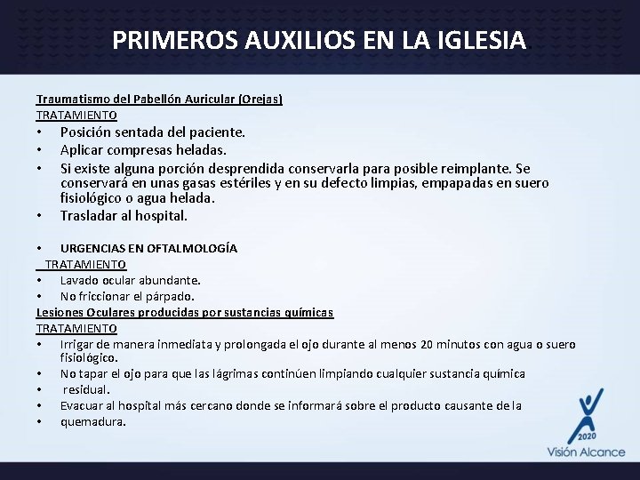 PRIMEROS AUXILIOS EN LA IGLESIA. Traumatismo del Pabellón Auricular (Orejas) TRATAMIENTO • • Posición