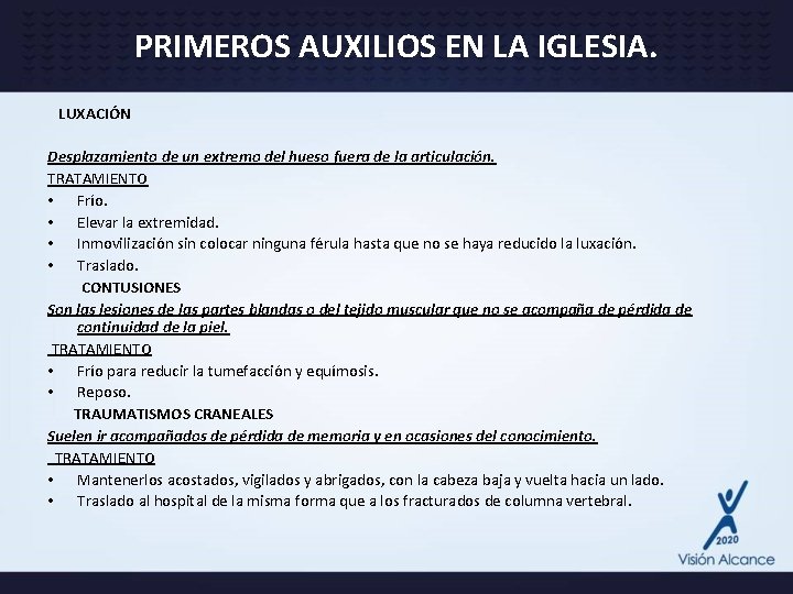 PRIMEROS AUXILIOS EN LA IGLESIA. LUXACIÓN Desplazamiento de un extremo del hueso fuera de