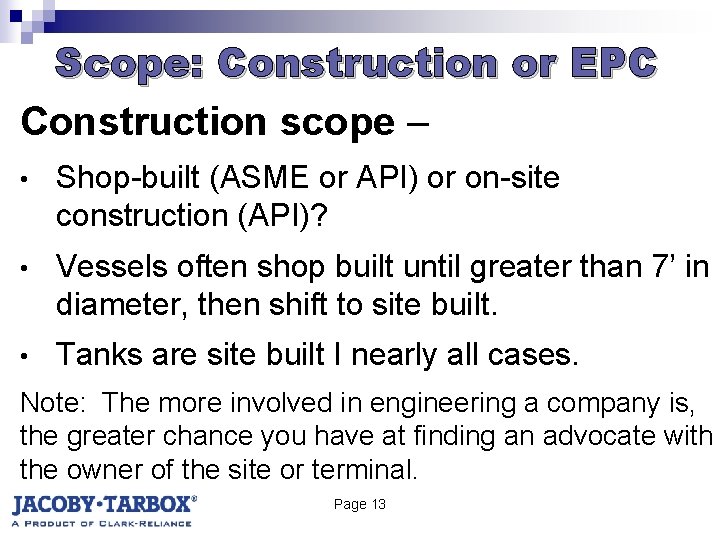Scope: Construction or EPC Construction scope – • Shop-built (ASME or API) or on-site