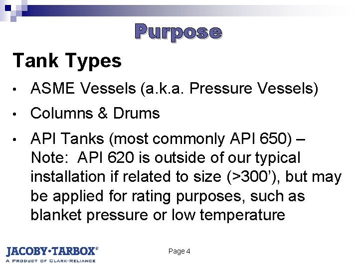 Purpose Tank Types • ASME Vessels (a. k. a. Pressure Vessels) • Columns &