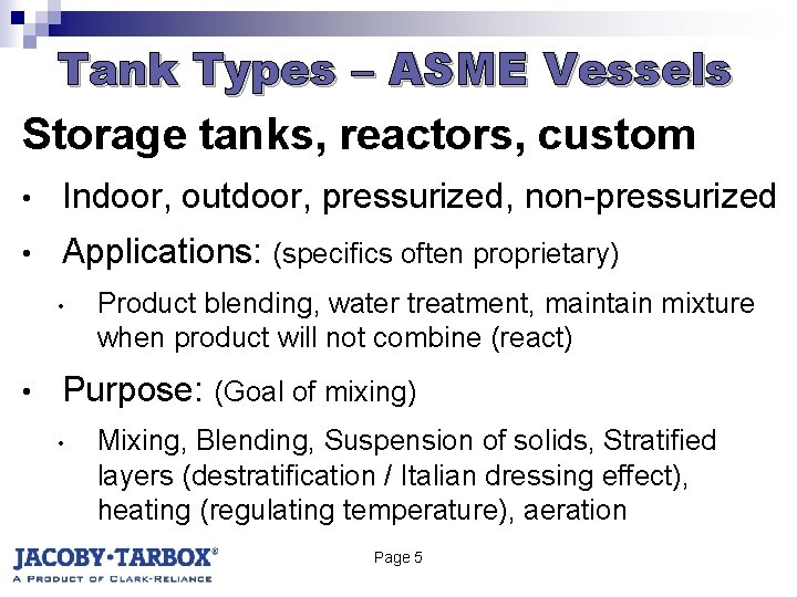 Tank Types – ASME Vessels Storage tanks, reactors, custom • Indoor, outdoor, pressurized, non-pressurized