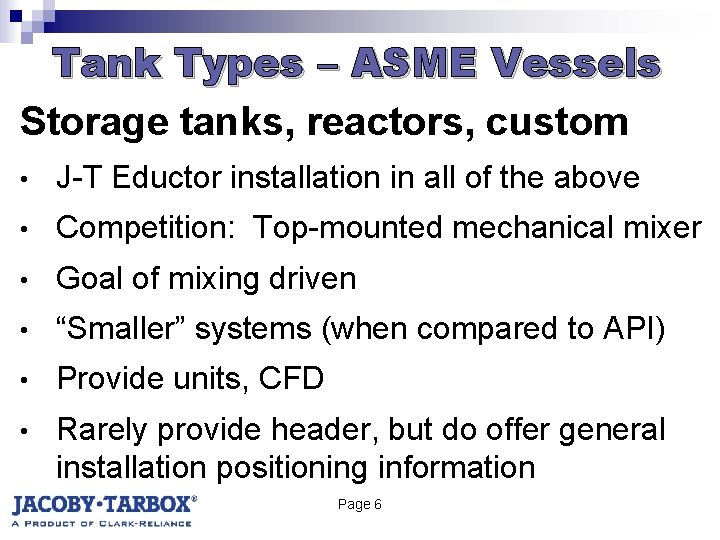 Tank Types – ASME Vessels Storage tanks, reactors, custom • J-T Eductor installation in