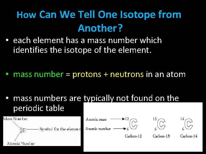 How Can We Tell One Isotope from Another? • each element has a mass