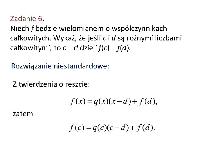 Zadanie 6. Niech f będzie wielomianem o współczynnikach całkowitych. Wykaż, że jeśli c i