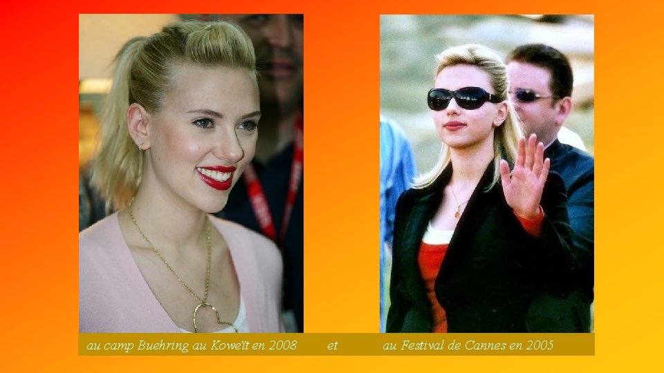 au camp Buehring au Koweït en 2008 et au Festival de Cannes en 2005