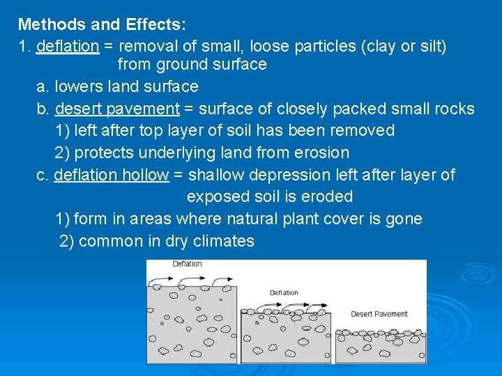 Methods and Effects: 1. deflation = removal of small, loose particles (clay or silt) Methods and Effects: 1. deflation = removal of small, loose particles (clay or silt)