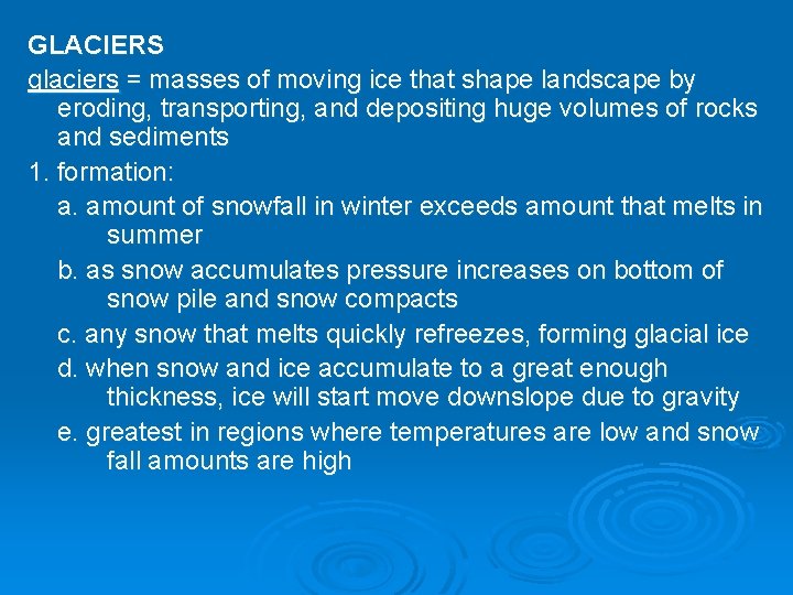 GLACIERS glaciers = masses of moving ice that shape landscape by eroding, transporting, and GLACIERS glaciers = masses of moving ice that shape landscape by eroding, transporting, and