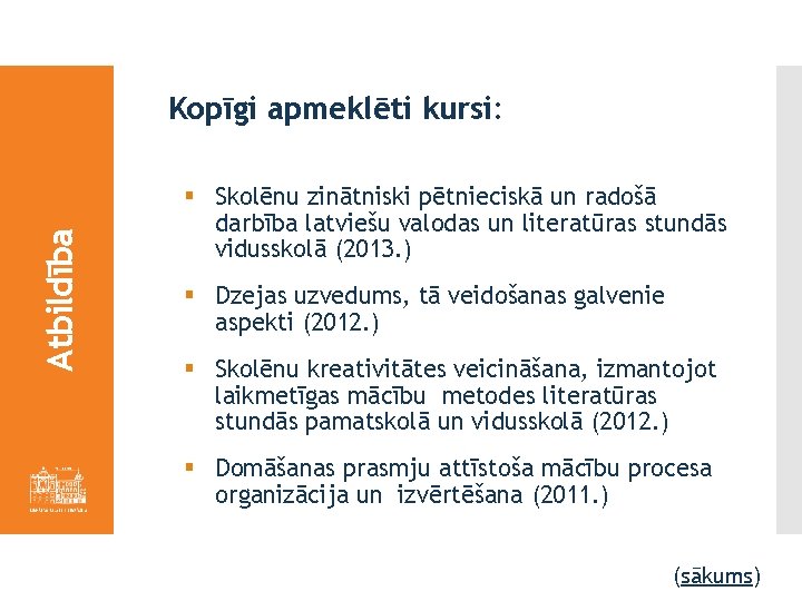 Atbildība Kopīgi apmeklēti kursi: § Skolēnu zinātniski pētnieciskā un radošā darbība latviešu valodas un