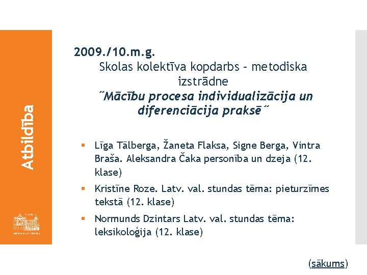 Atbildība 2009. /10. m. g. Skolas kolektīva kopdarbs – metodiska izstrādne ˝Mācību procesa individualizācija