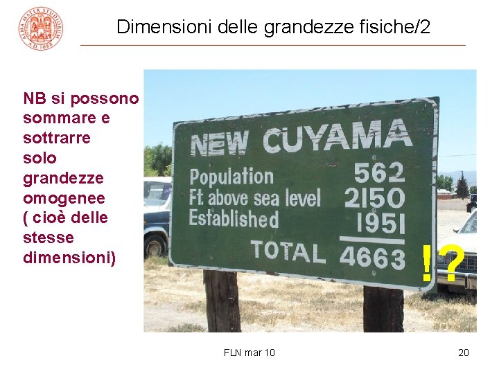 Dimensioni delle grandezze fisiche/2 NB si possono sommare e sottrarre solo grandezze omogenee (