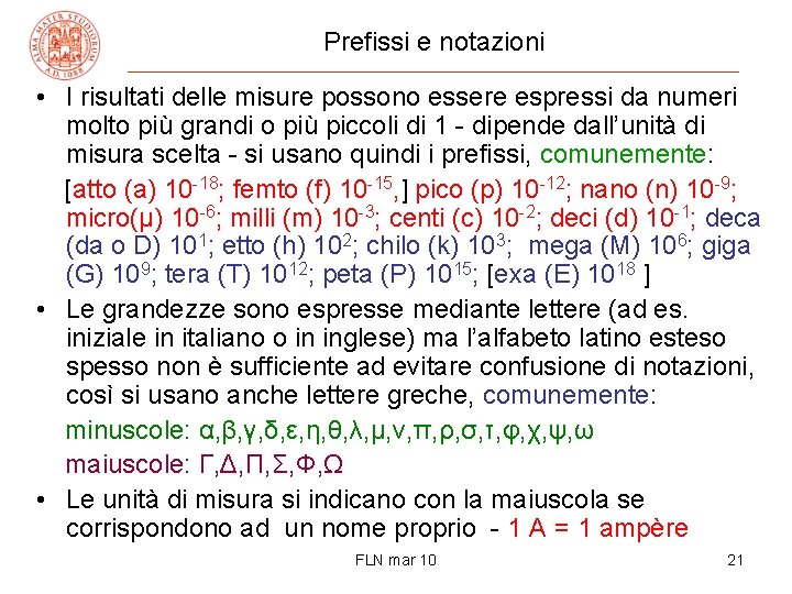 Prefissi e notazioni • I risultati delle misure possono essere espressi da numeri molto