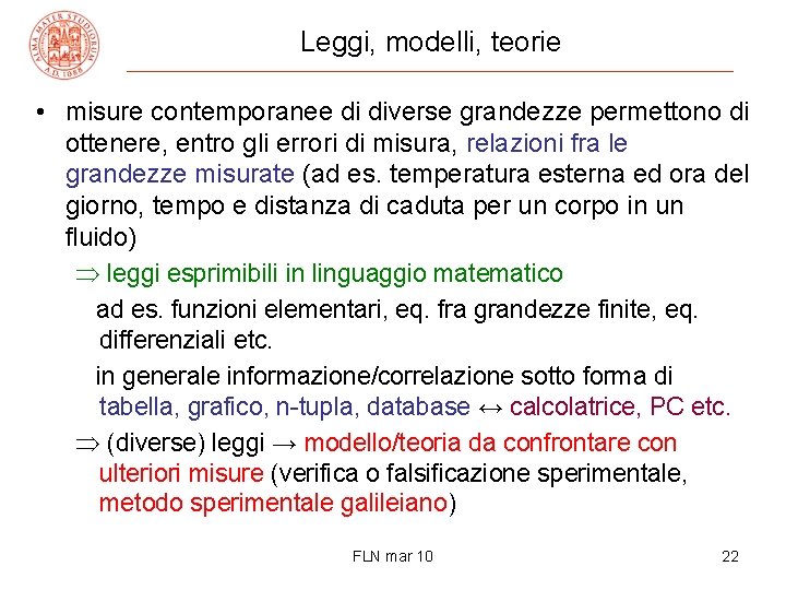 Leggi, modelli, teorie • misure contemporanee di diverse grandezze permettono di ottenere, entro gli