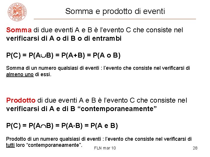 Somma e prodotto di eventi Somma di due eventi A e B è l’evento