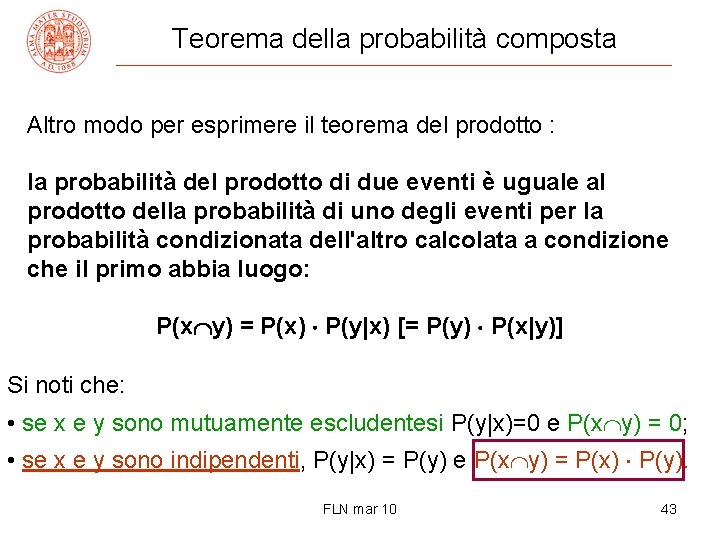 Teorema della probabilità composta Altro modo per esprimere il teorema del prodotto : la