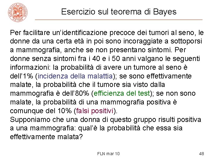 Esercizio sul teorema di Bayes Per facilitare un’identificazione precoce dei tumori al seno, le