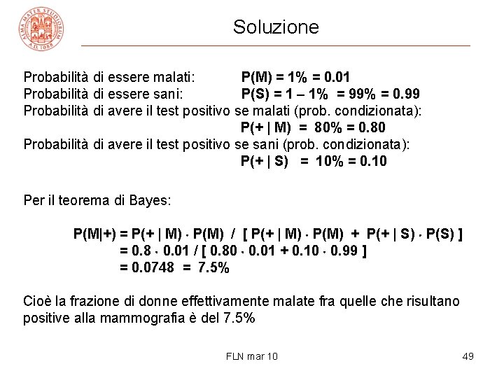 Soluzione Probabilità di essere malati: P(M) = 1% = 0. 01 Probabilità di essere