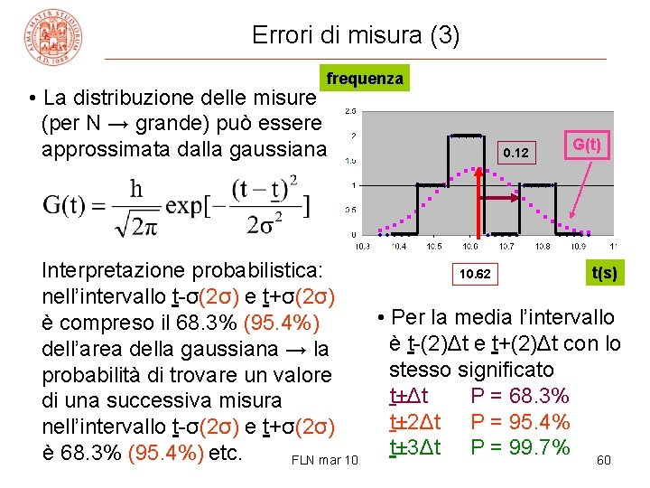 Errori di misura (3) frequenza • La distribuzione delle misure (per N → grande)