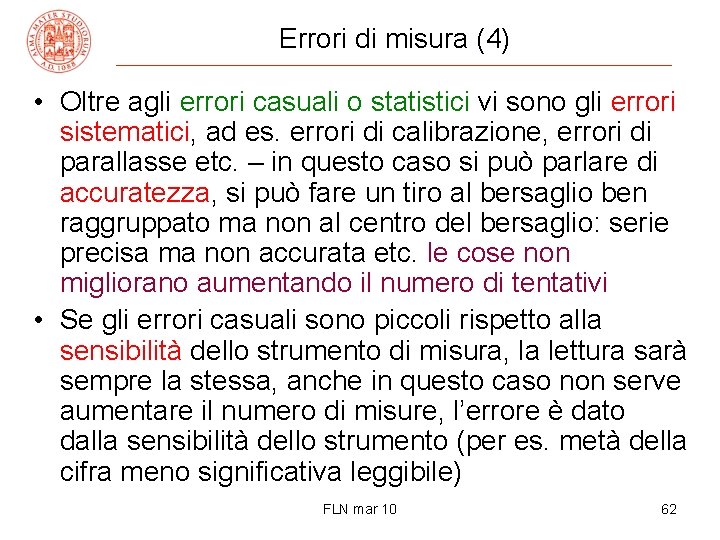 Errori di misura (4) • Oltre agli errori casuali o statistici vi sono gli