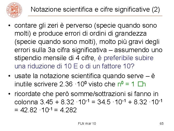 Notazione scientifica e cifre significative (2) • contare gli zeri è perverso (specie quando