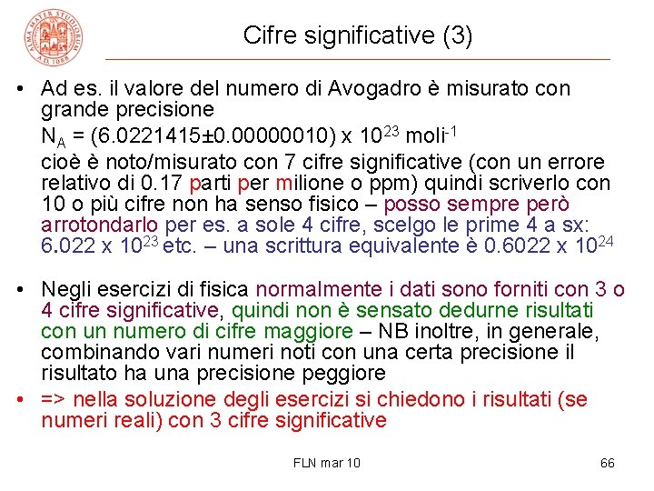 Cifre significative (3) • Ad es. il valore del numero di Avogadro è misurato