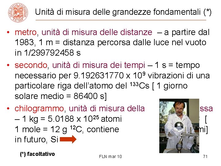 Unità di misura delle grandezze fondamentali (*) • metro, unità di misura delle distanze