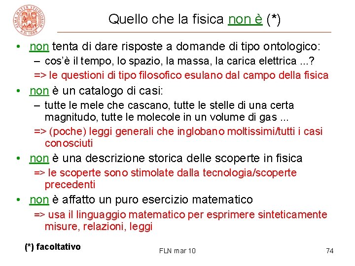 Quello che la fisica non è (*) • non tenta di dare risposte a