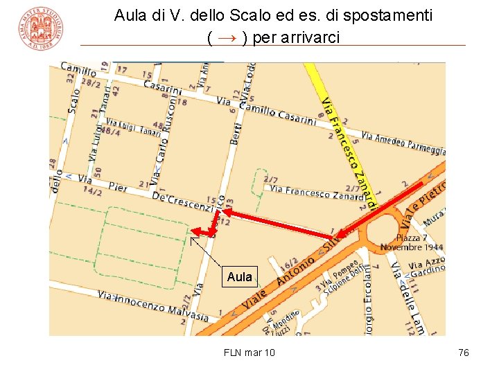 Aula di V. dello Scalo ed es. di spostamenti ( → ) per arrivarci