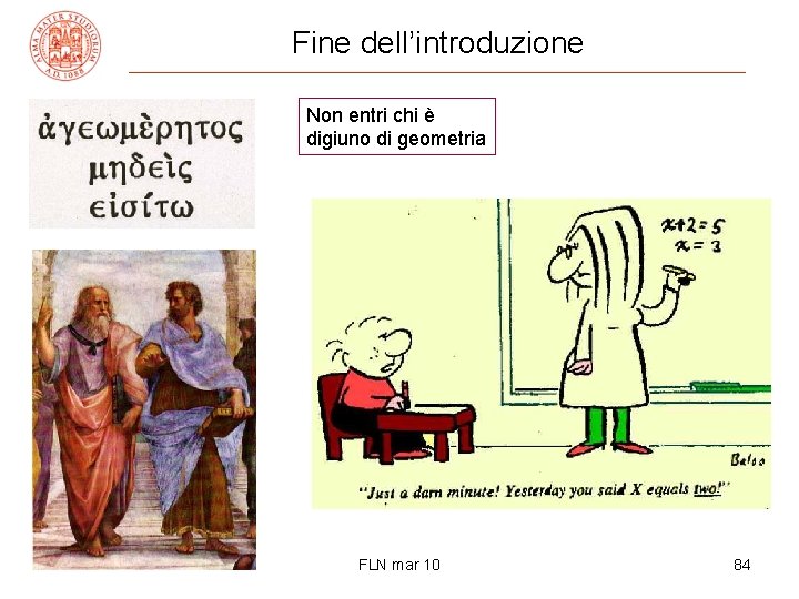 Fine dell’introduzione Non entri chi è digiuno di geometria FLN mar 10 84 