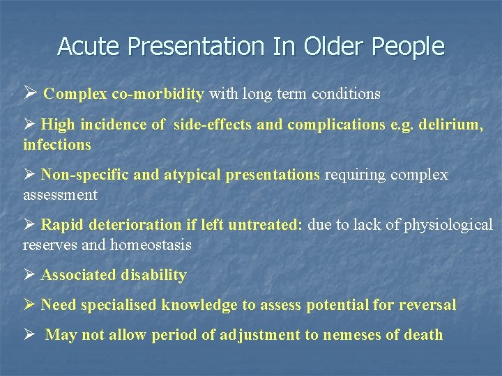 Acute Presentation In Older People Ø Complex co-morbidity with long term conditions Ø High