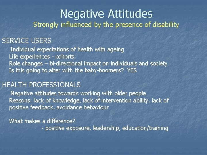 Negative Attitudes Strongly influenced by the presence of disability SERVICE USERS Individual expectations of