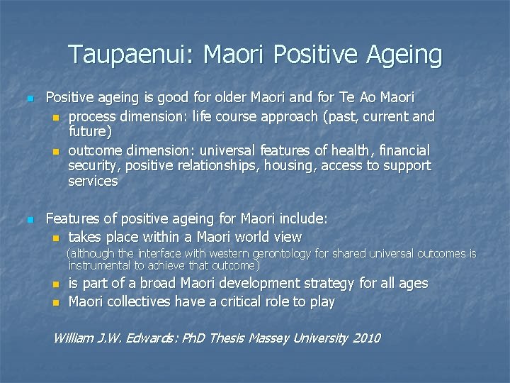 Taupaenui: Maori Positive Ageing n n Positive ageing is good for older Maori and