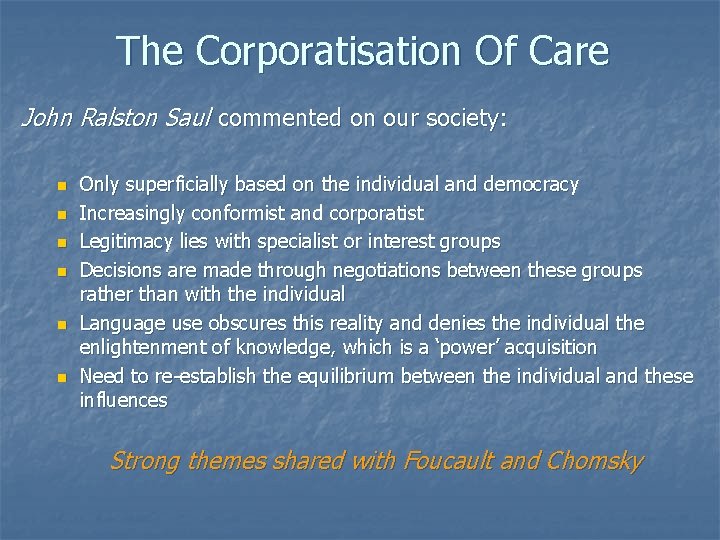 The Corporatisation Of Care John Ralston Saul commented on our society: n n n