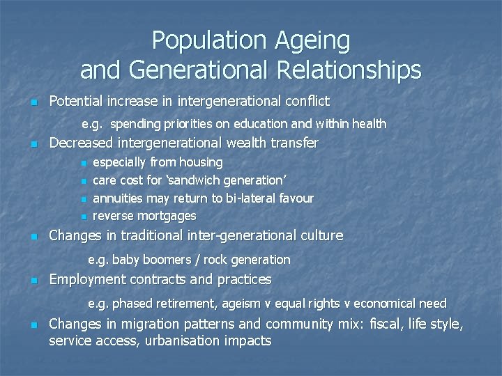 Population Ageing and Generational Relationships n Potential increase in intergenerational conflict e. g. spending