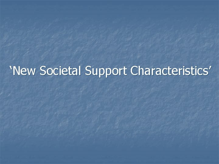 ‘New Societal Support Characteristics’ 
