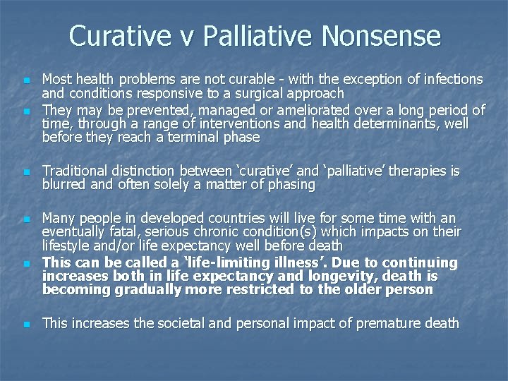 Curative v Palliative Nonsense n Most health problems are not curable - with the