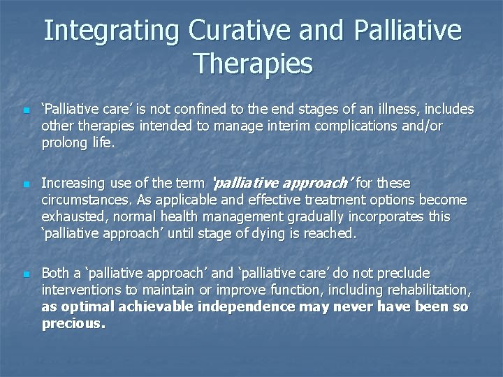 Integrating Curative and Palliative Therapies n n n ‘Palliative care’ is not confined to