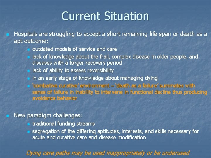Current Situation n Hospitals are struggling to accept a short remaining life span or